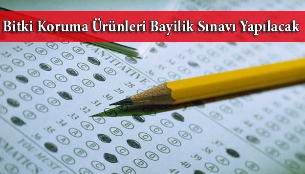 BİTKİ KORUMA ÜRÜNLERİ BAYİLİK VE TOPTANCILIK SINAVI DUYURUSU