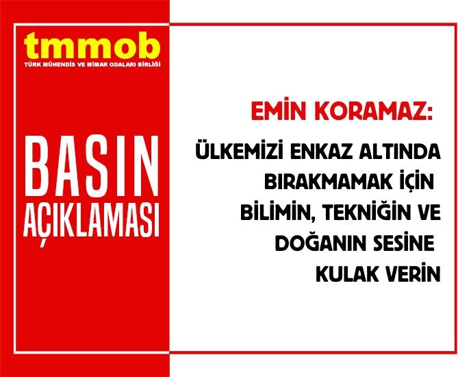 ÜLKEMİZİ ENKAZ ALTINDA BIRAKMAMAK İÇİN BİLİMİN TEKNİĞİN VE DOĞANIN SESİNE KULAK VERİN