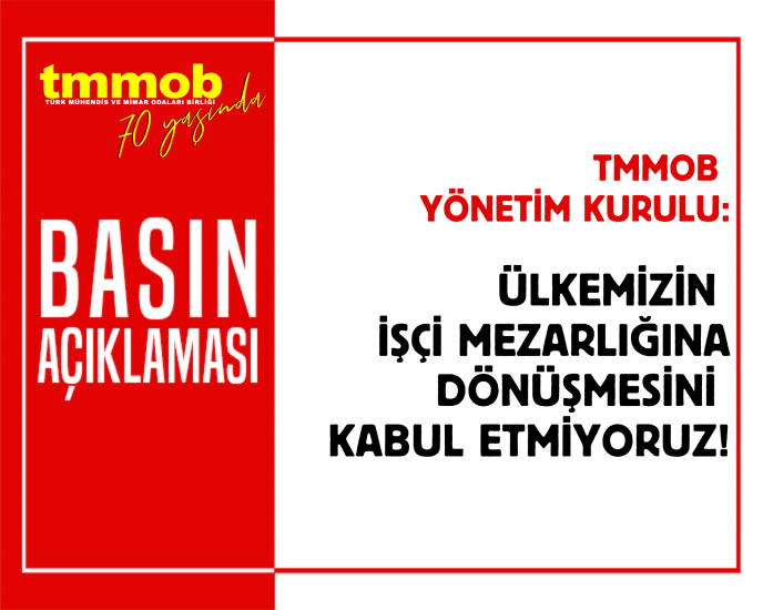 ÜLKEMİZİN İŞÇİ MEZARLIĞINA DÖNÜŞMESİNİ KABUL ETMİYORUZ!