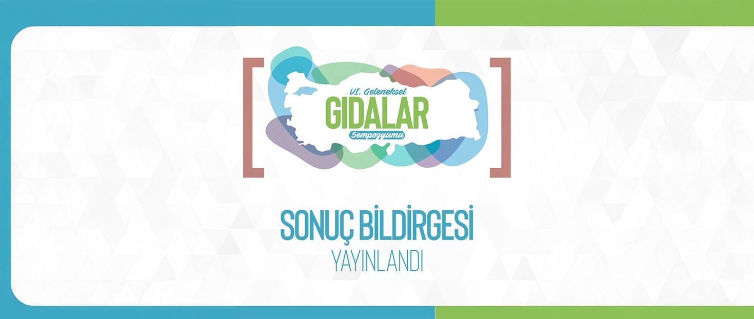 6. GELENEKSEL GIDALAR SEMPOZYUMU SONUÇ BİLDİRGESİ