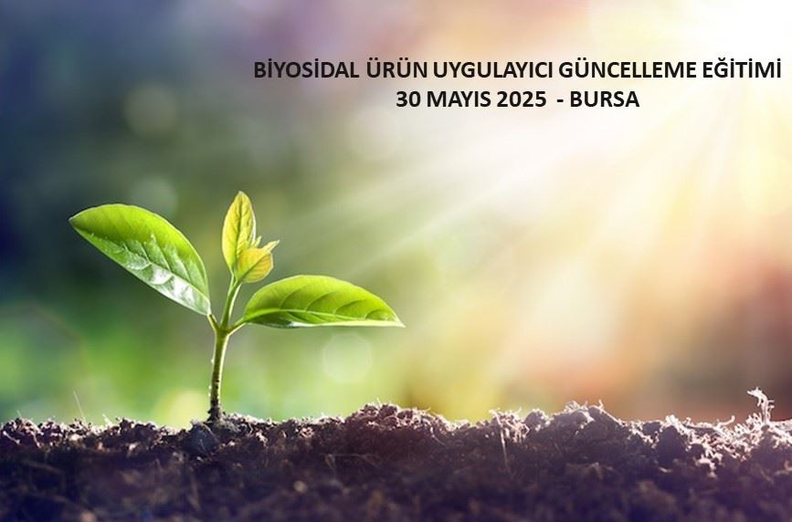 BİYOSİDAL ÜRÜN UYGULAYICI GÜNCELLEME EĞİTİMİ – 30 MAYIS 2025