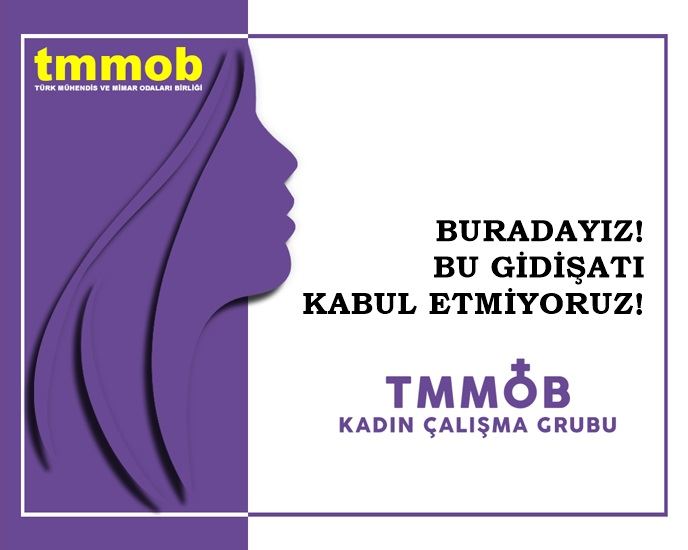 TMMOB KADIN ÇALIŞMA GRUBU: BURADAYIZ! BU GİDİŞATI KABUL ETMİYORUZ!