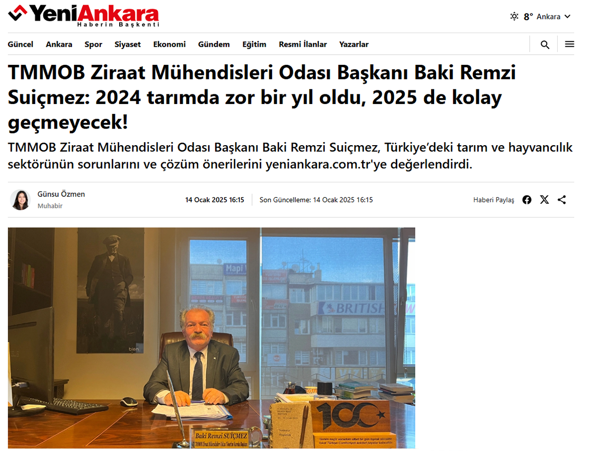 YENİANKARA.COM.TR: TMMOB ZİRAAT MÜHENDİSLERİ ODASI BAŞKANI BAKİ REMZİ SUİÇMEZ: 2024 TARIMDA ZOR BİR YIL OLDU, 2025 DE KOLAY GEÇMEYECEK! - 14 OCAK 2025