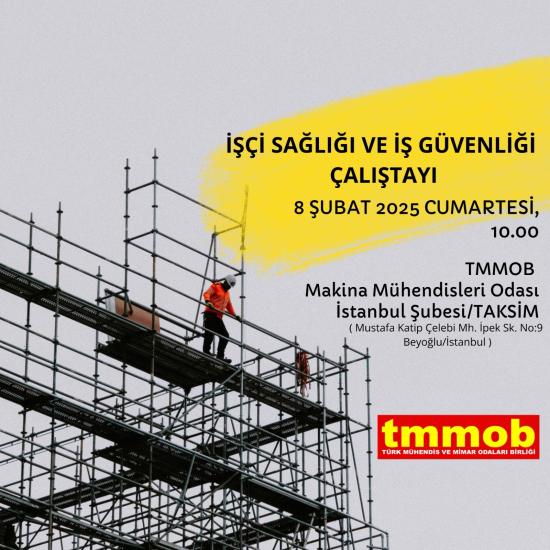 TMMOB İŞÇİ SAĞLIĞI VE İŞ GÜVENLİĞİ ÇALIŞTAYI 8 ŞUBAT'TA GERÇEKLEŞTİRİLECEKTİR