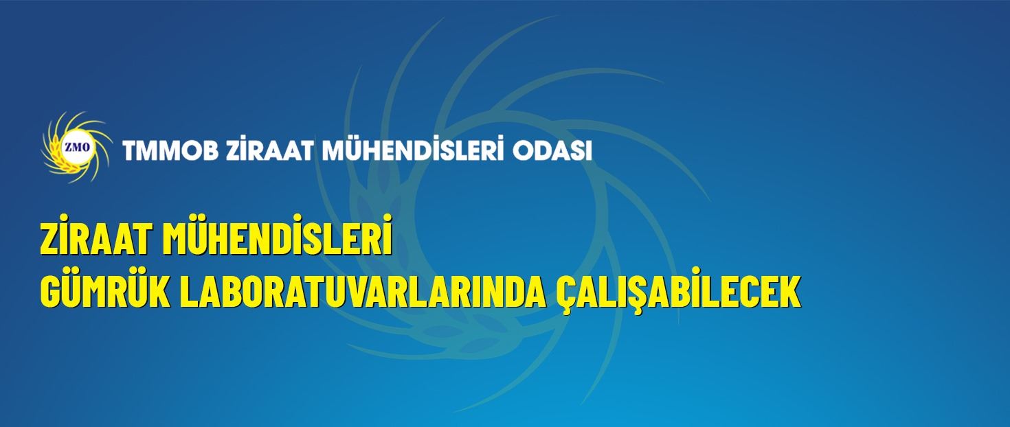 ZİRAAT MÜHENDİSLERİ GÜMRÜK LABORATUVARLARINDA ÇALIŞABİLECEK