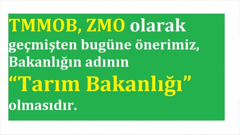 HABERE GÜVEN: TMMOB, ZMO OLARAK GEÇMİŞTEN BUGÜNE ÖNERİMİZ, BAKANLIĞIN ADININ "TARIM BAKANLIĞI" OLMASIDIR.- 27 MART 2020