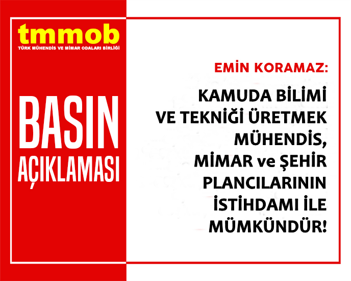 KAMUDA BİLİMİ VE TEKNİĞİ ÜRETMEK
MÜHENDİS, MİMAR VE ŞEHİR PLANCILARININ İSTİHDAMI İLE MÜMKÜNDÜR