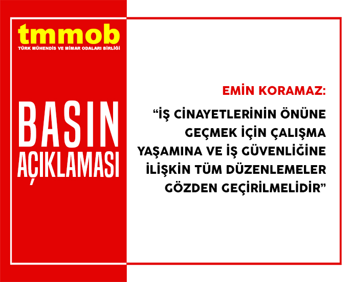 İŞ CİNAYETLERİNİN ÖNÜNE GEÇMEK İÇİN ÇALIŞMA YAŞAMINA VE İŞ GÜVENLİĞİNE İLİŞKİN TÜM DÜZENLEMELER GÖZDEN GEÇİRİLMELİDİR