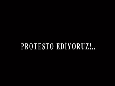 PROTESTO EDİYORUZ!..