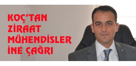 KAYSERİ ŞUBE BAŞKANINDAN ZİRAAT MÜHENDİSLERİNE ÇAĞRI 