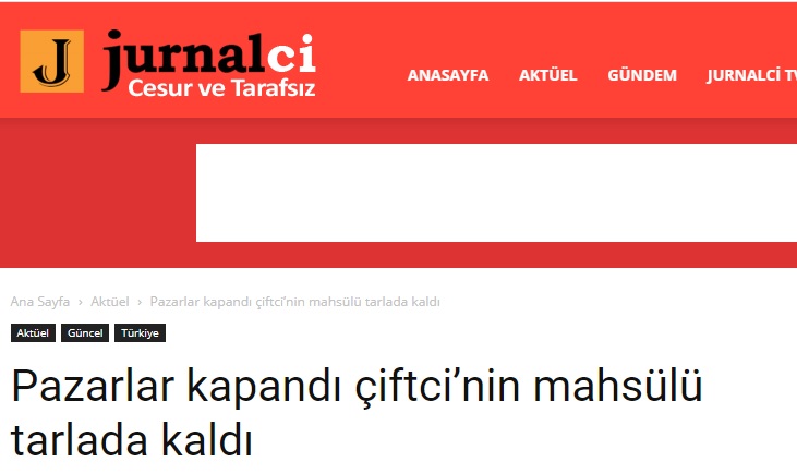 JURNALCİ: PAZARLAR KAPANDI ÇİFTCİ'NİN MAHSÜLÜ TARLADA KALDI- 4 MAYIS 2021