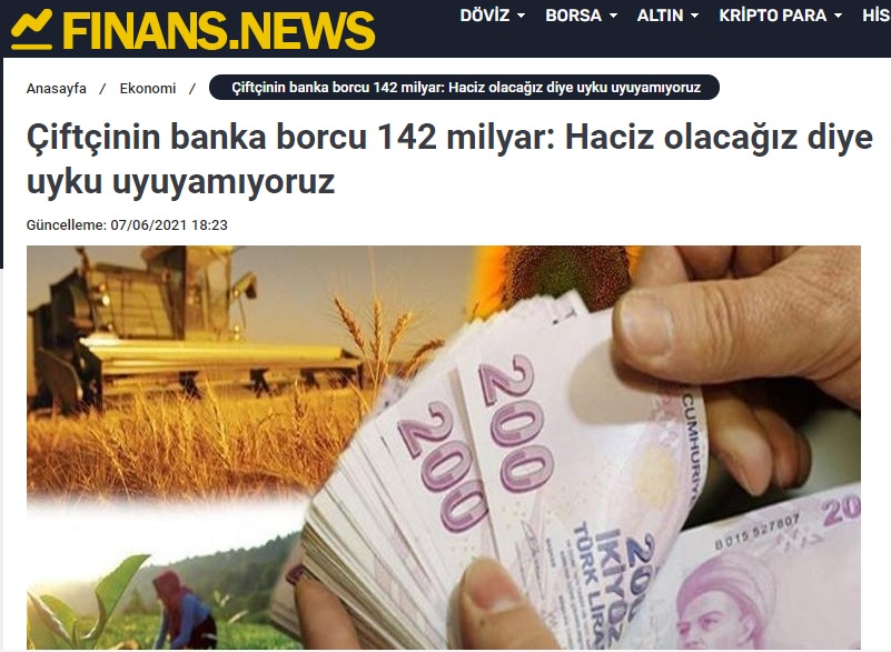 FİNANS.NEWS: ÇİFTÇİNİN BANKA BORCU 142 MİLYAR: HACİZ OLACAĞIZ DİYE UYKU UYUYAMIYORUZ- 07 HAZİRAN 2021