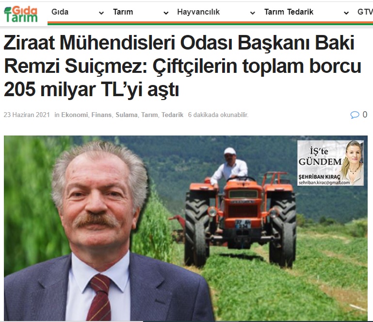 GİDATARİM.COM: ZİRAAT MÜHENDİSLERİ ODASI BAŞKANI BAKİ REMZİ SUİÇMEZ: ÇİFTÇİLERİN TOPLAM BORCU 205 MİLYAR TL'Yİ AŞTI- 23 HAZİRAN 2021