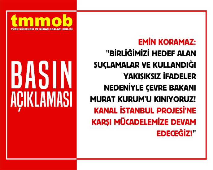 BİRLİĞİMİZİ HEDEF ALAN SUÇLAMALAR VE KULLANDIĞI YAKIŞIKSIZ İFADELER NEDENİYLE ÇEVRE BAKANI MURAT KURUM'U KINIYORUZ! KANAL İSTANBUL PROJESİ'NE KARŞI MÜCADELEMİZE DEVAM EDECEĞİZ!