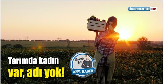 İLKSES GAZETESİ: TARIMDA KADIN VAR, ADI YOK- 16 EKİM 2021