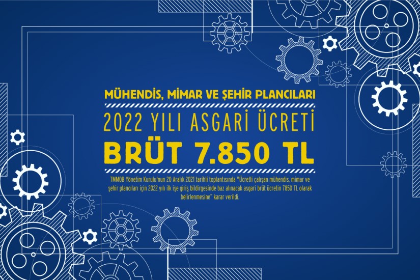 MÜHENDİS, MİMAR VE ŞEHİR PLANCILARI İÇİN 2022 YILI ASGARİ ÜCRETİ 7850 TL OLARAK BELİRLENDİ