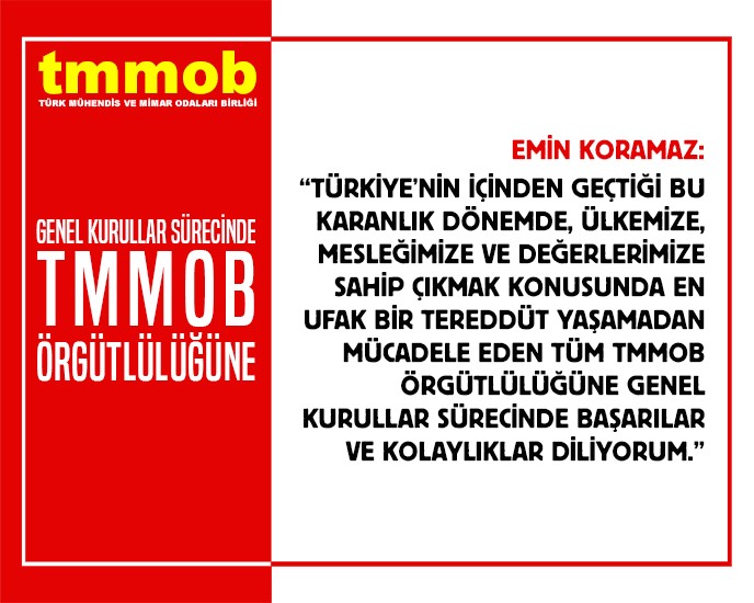 GENEL KURULLAR SÜRECİNDE TMMOB ÖRGÜTLÜLÜĞÜNE