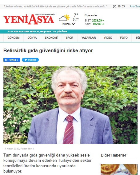 YENİ ASYA GAZETESİ: BELİRSİZLİK GIDA GÜVENLİĞİNİ RİSKE ATIYOR- 17 NİSAN 2022