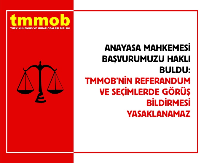 TMMOB`UN ANAYASA MAHKEMESİ BAŞVURUSU HAKLI BULDU: TMMOB'NİN REFERANDUM VE SEÇİMLERDE GÖRÜŞ BİLDİRMESİ YASAKLANAMAZ