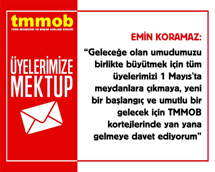 EMİN KORAMAZ`DAN ÜYELERE MEKTUP: "EMEĞİMİZ VE GELECEĞİMİZ İÇİN 1 MAYIS'TA ALANLARA"