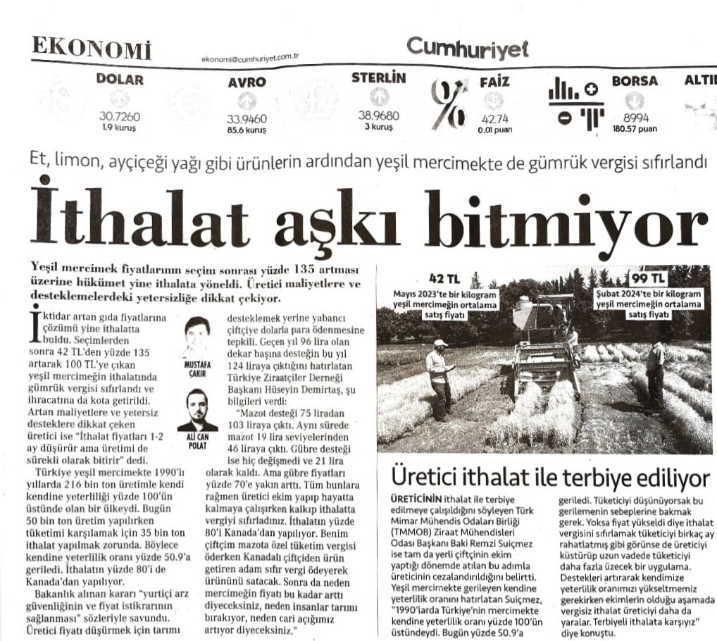 CUMHURİYET GAZETESİ: ET, LİMON, AYÇİÇEĞİ YAĞI GİBİ ÜRÜNLERİN ARDINDAN YEŞİL MERCİMEKTE DE GÜMRÜK VERGİSİ SIFIRLANDI: İTHALAT AŞKI BİTMİYOR- 14 ŞUBAT 2024